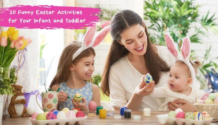 10 Funny Easter Activities for Your Infant and Toddler